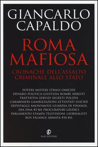Roma_Mafiosa_Cronache_Dell`assalto_Criminale_Allo_Stato_-Capaldo_Giancarlo